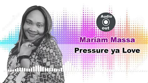 Pressure Ya Love Mariam Massa Official Audio Youtube