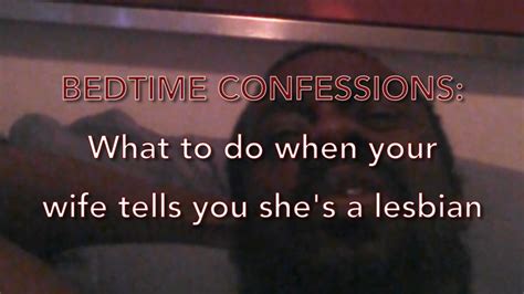 Bedtime Confessions What To Do When Your Wife Tells You She S A Lesbian YouTube