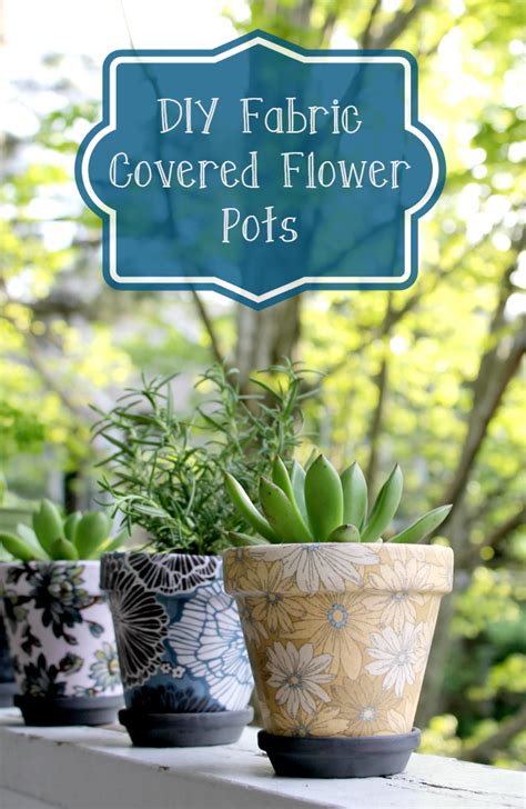 Easy To Make Diy Fabric Covered Flower Pots Kicking It With Kelly