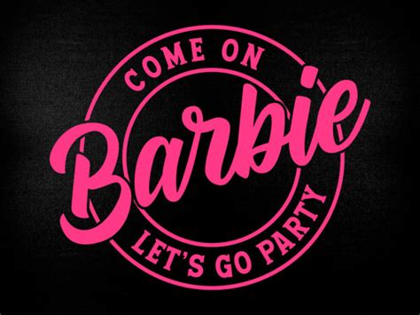 Come On Barbie Let S Go Party Girl Birthday Editable T Shirt Design Buy T Shirt Designs