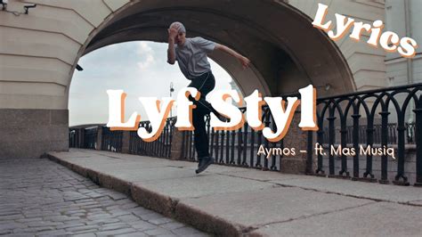 Lyf Styl Lyrics Aymos Ft Mas Musiq Youtube