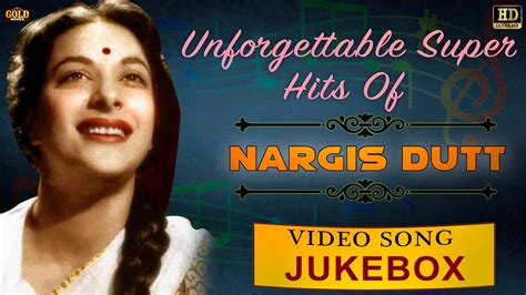 Unforgettable Super Hits Of Nargis Video Songs Hd Jukebox Super Hit