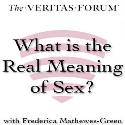What Is The Real Meaning Of Sex By Frederica Mathewes Green Audiobook