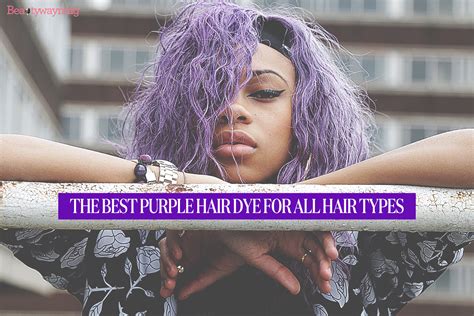 The Best Purple Hair Dye For All Hair Types 2024 Beautywaymag