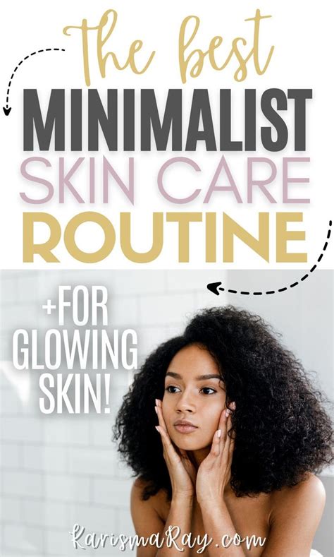 The Best Minimalist Skincare Routine For Glowing Skin With Products