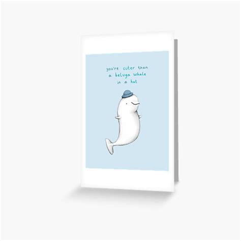 Youre Cuter Than A Beluga Whale In A Hat Greeting Card For Sale By