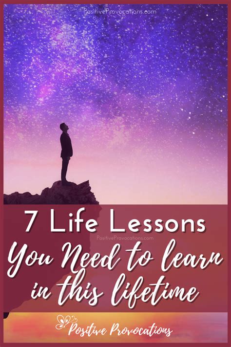 7 Life Lessons You Need To Learn In This Lifetime Positive Provocations