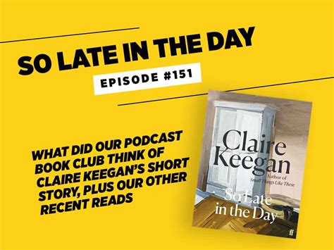 So Late In The Day By Claire Keegan • Episode 151 The Book Club Review