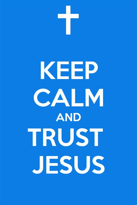 Keep Calm And Trust Jesus Poster Kevin Chirtstian Keep Calm O Matic