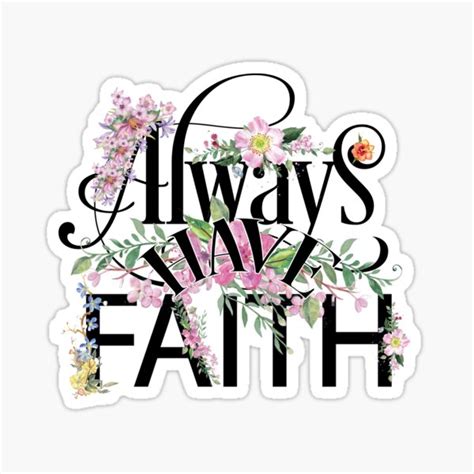Always Have Faith Floral Inspiration Cute Colorful Girly