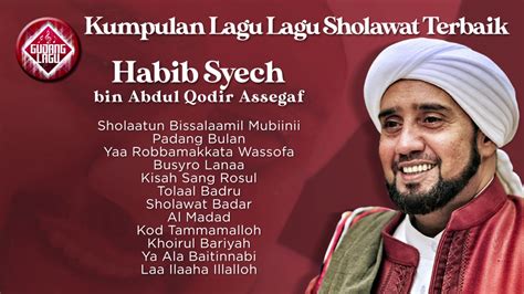 Kumpulan Lagu Lagu Sholawat Terbaik Habib Syech Bin Abdul Qodir