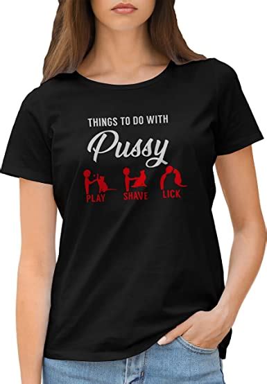 Gr8shop Things To Do With Pussy Fun Kitty Sex Lovers Womens T Shirt
