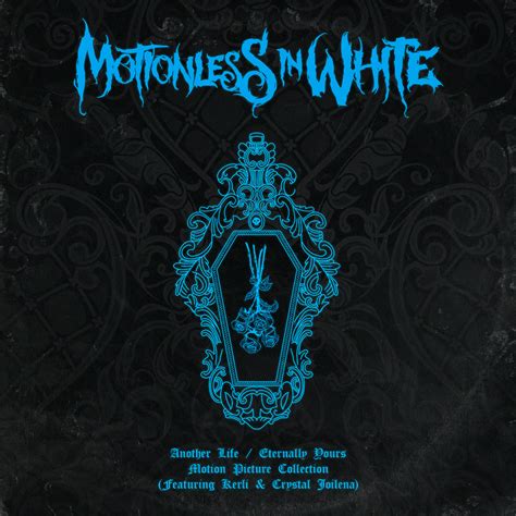 Motionless In White Release Another Lifeeternally Yours Motion