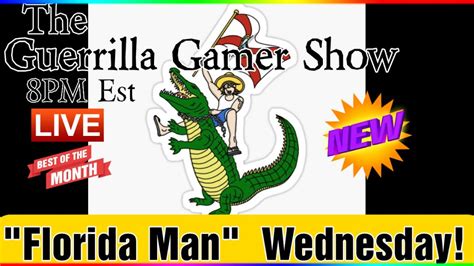 The Guerrilla Gamer Show - "Florida Man" Wednesdays!!! - YouTube