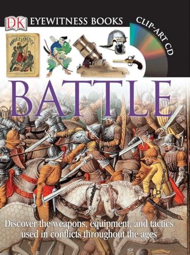 Dk Eyewitness Books Battle Discover The Weapons Equipment And