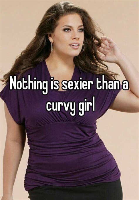 Nothing Is Sexier Than A Curvy Girl