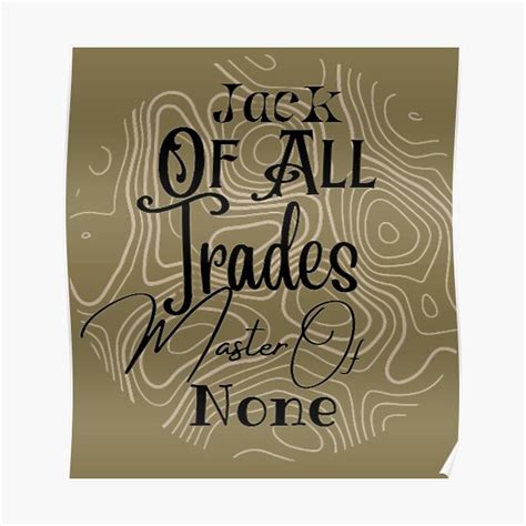 Jack Of All Trades Master Of None Poster For Sale By Yeremeas