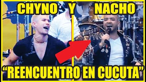 Reencuentro De Chino Y Nacho En Concierto En Cucuta Venezuelaaidlive