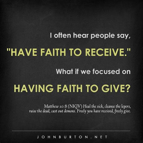 I Often Hear People Say Have Faith To Receive What If We Focused On