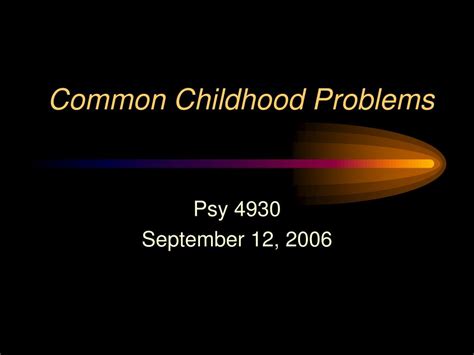Ppt Common Childhood Problems Powerpoint Presentation Free Download