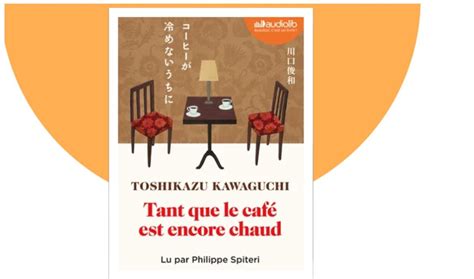 Tant Que Le Caf Est Encore Chaud Toshikazu Kawaguchi Carobookine