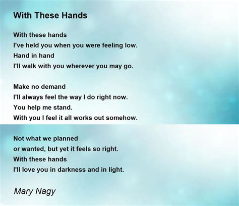 With These Hands Poem By Mary Nagy Poem Hunter