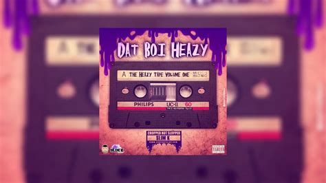 Dat Boi Heazy The Heazy Tape Chopped Not Slopped Mixtape Hosted By