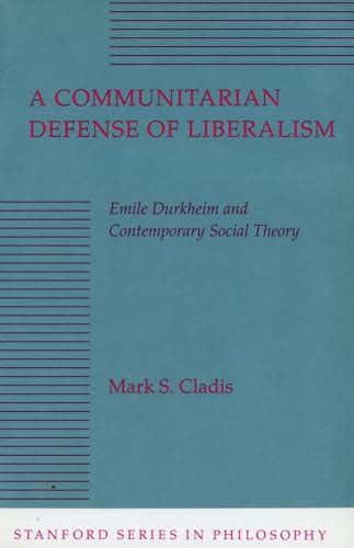 A Communitarian Defense Of Liberalism Emile Durkheim And Contemporary Social Theory Stanford