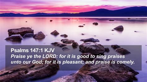 Psalms 1471 Kjv Desktop Wallpaper Praise Ye The Lord For It Is Good