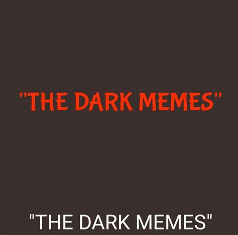 The Dark Memes