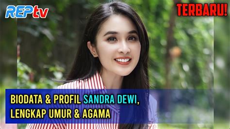 Terbaru Biodata Profil Sandra Dewi Lengkap Umur Agama Youtube