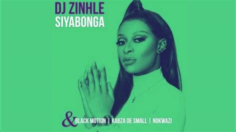 Dj Zinhle Siyabonga Ft Kabza De Small Black Motion And Nokwazi Youtube