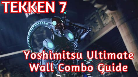 Tekken 7 just released its 50th character, and shows no signs of stopping down! Tekken 7 :: Yoshimitsu Ultimate Wall Combo Guide - YouTube