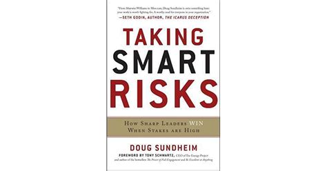 Taking Smart Risks How Sharp Leaders Win When Stakes Are High By Doug
