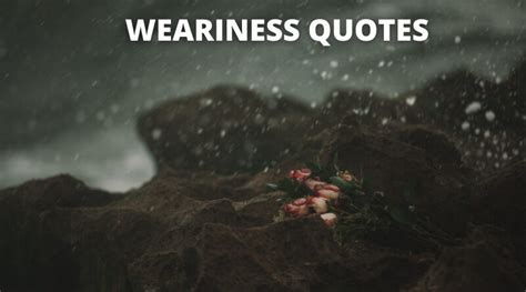 65 Weariness Quotes On Success In Life Overallmotivation
