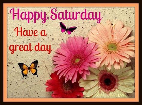 Happy Saturday Have A Great Day Greeting Card With Flowers And