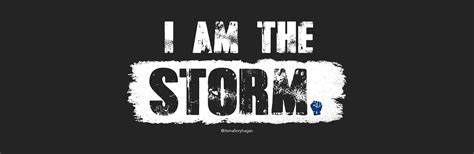 Quotes about confidence similar to i am the storm quote. I AM THE STORM | Represent