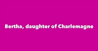 Bertha, daughter of Charlemagne - Spouse, Children, Birthday & More