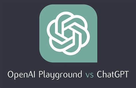 Comparaison des fonctionnalités d OpenAI Playground et de ChatGPT