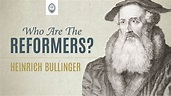 Who are the Reformers: Heinrich Bullinger - YouTube