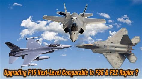 It Is Not Impossible To Upgrade The Old F 16 To The Level Of F35 And F