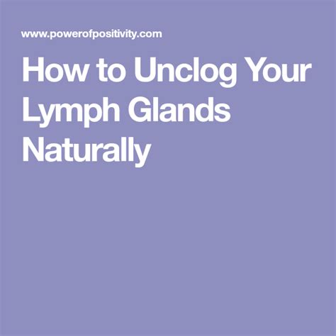 How To Unclog Your Lymph Glands Naturally In 2020 Lymph Glands