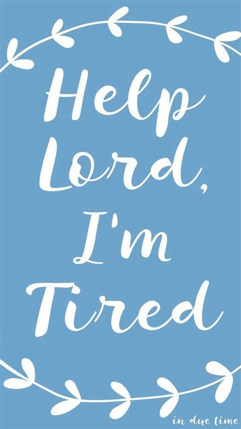 Help Lord Im Tired In Due Time Faith Bloggers Christian Author