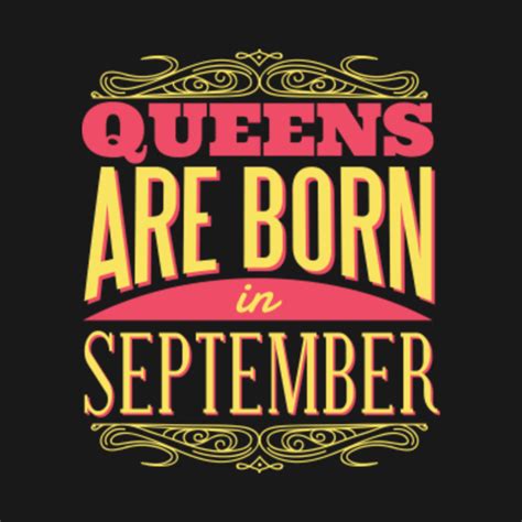 Queens Are Born In September Queens Are Born In September T Shirt