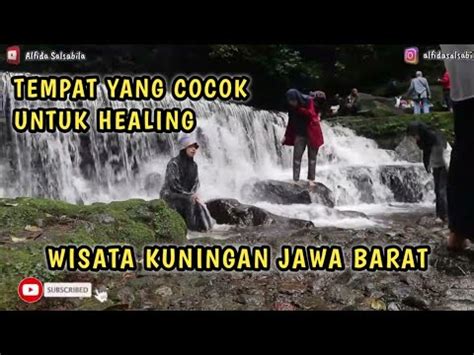 TEMPAT YANG COCOK UNTUK HEALING CURUG CIPUTRI WISATA ALAM KUNINGAN