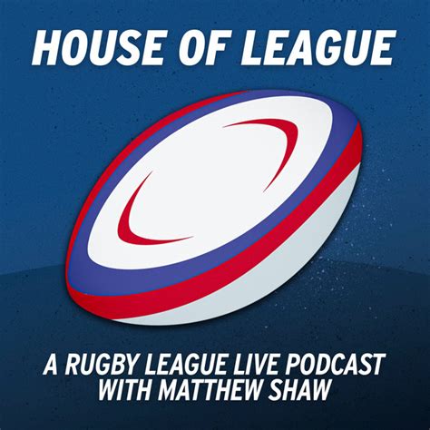 House Of League A Rugby League Live Podcast Podcast On Spotify