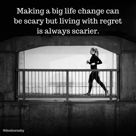 Making A Big Life Change Can Be Scary But Living With Regret Is Always