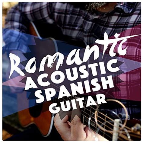 Romantic Acoustic Spanish Guitar Romantic Guitar