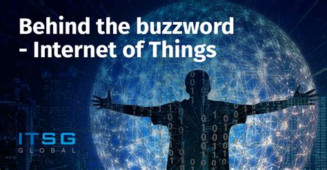 Behind The Buzzword Internet Of Things Itsg Global