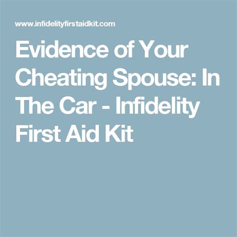 Evidence Of Your Cheating Spouse In The Car Infidelity First Aid Kit